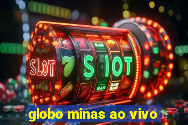 globo minas ao vivo